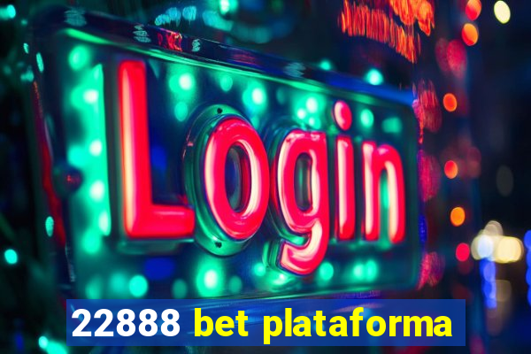 22888 bet plataforma