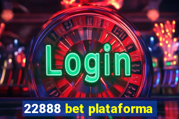 22888 bet plataforma