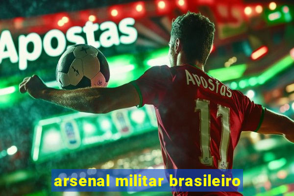 arsenal militar brasileiro