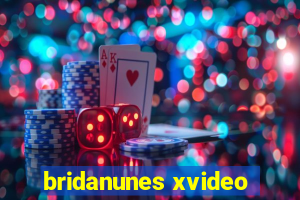 bridanunes xvideo