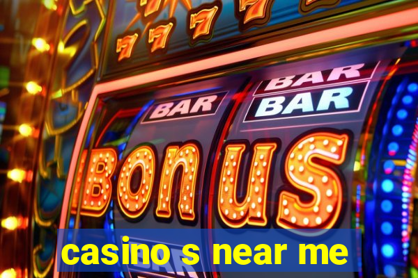 casino s near me