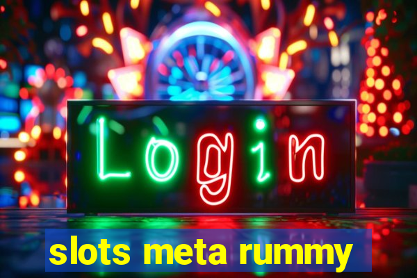 slots meta rummy