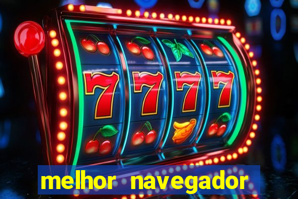 melhor navegador para jogos