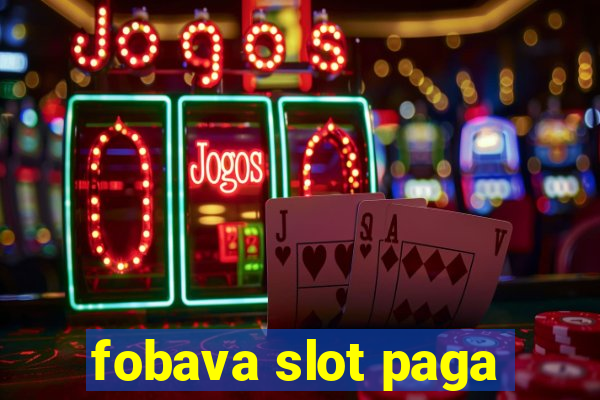 fobava slot paga