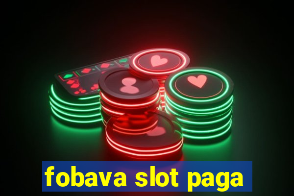 fobava slot paga