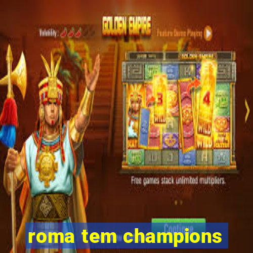 roma tem champions