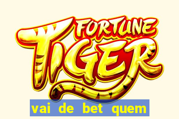 vai de bet quem é o dono