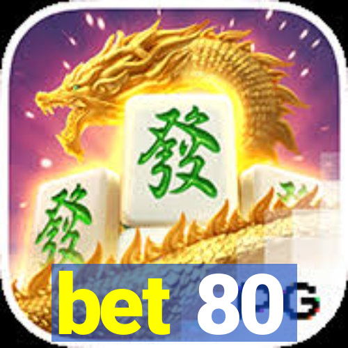 bet 80