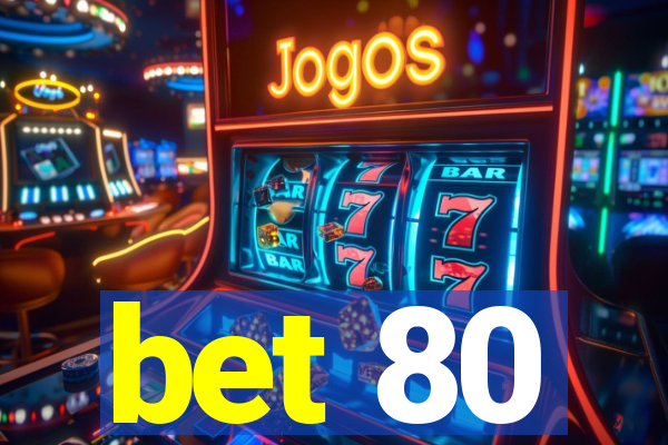 bet 80