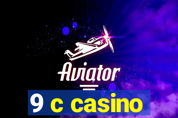 9 c casino