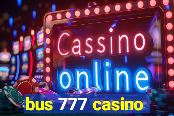 bus 777 casino