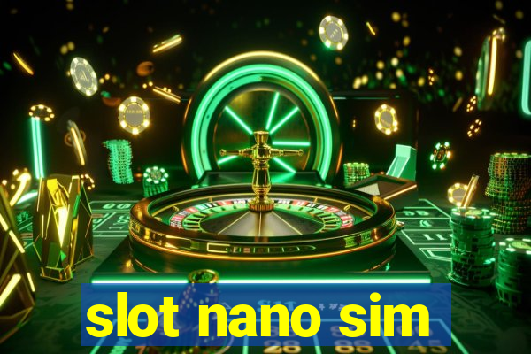 slot nano sim