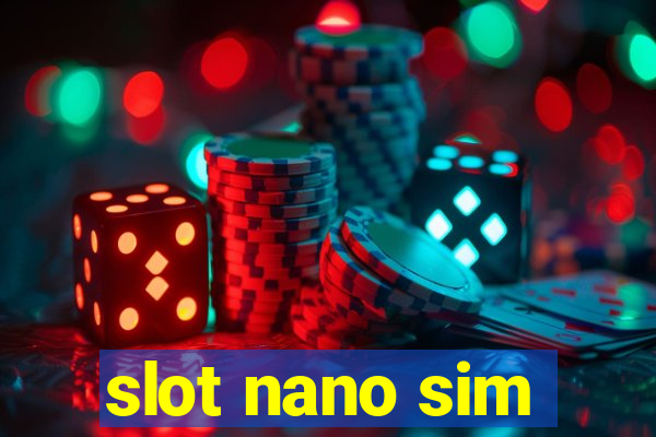 slot nano sim