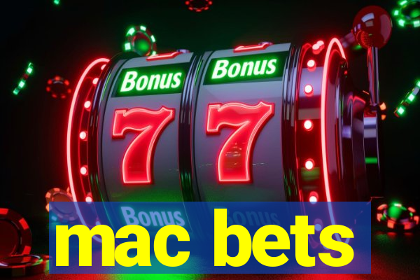 mac bets