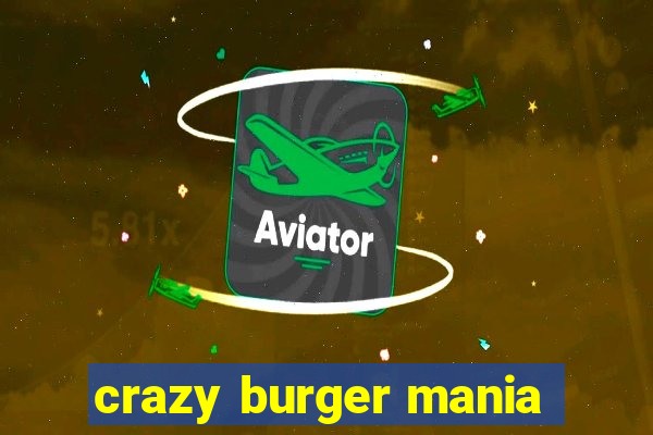 crazy burger mania