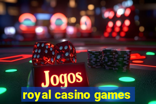 royal casino games