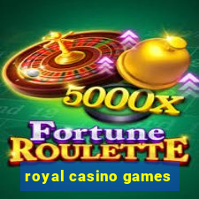 royal casino games