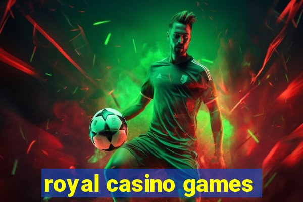 royal casino games