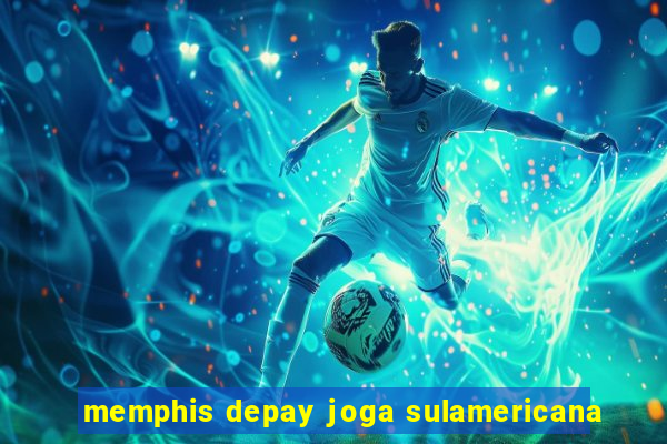 memphis depay joga sulamericana