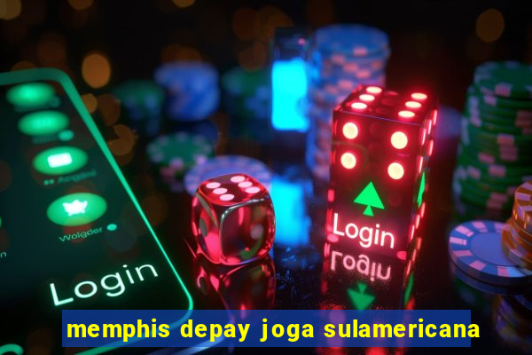 memphis depay joga sulamericana