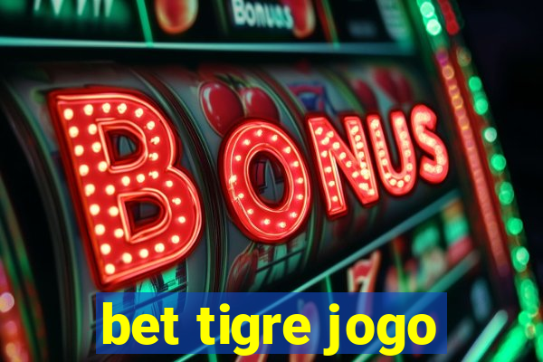 bet tigre jogo