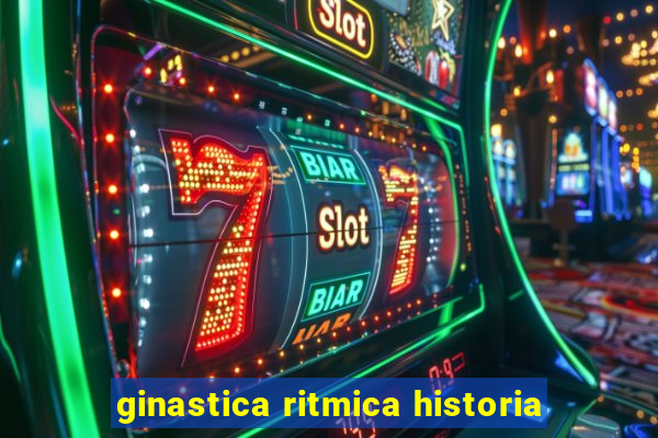 ginastica ritmica historia