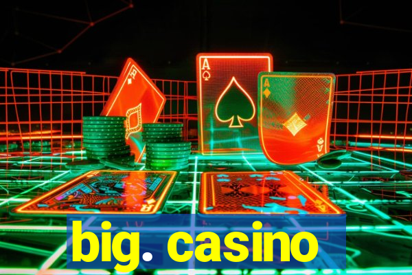 big. casino