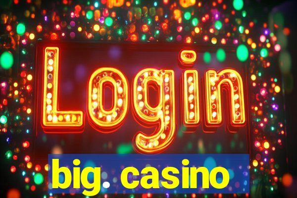 big. casino