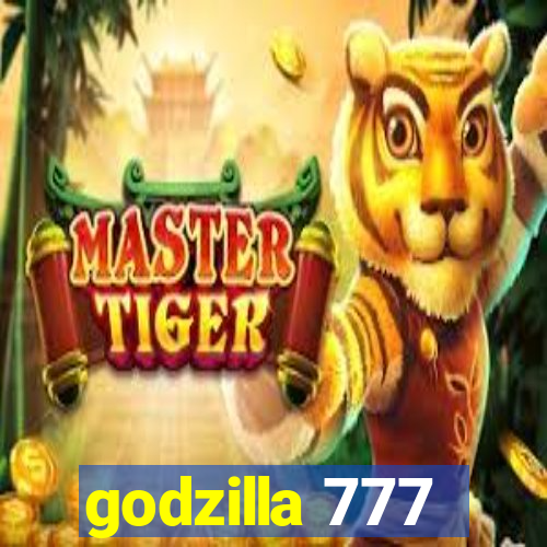 godzilla 777