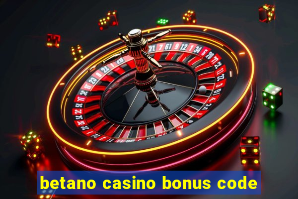 betano casino bonus code