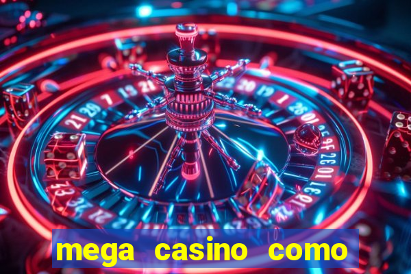 mega casino como sacar dinheiro