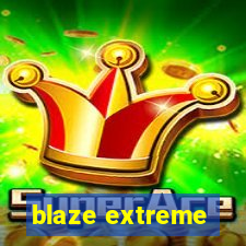 blaze extreme