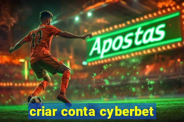 criar conta cyberbet