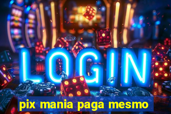 pix mania paga mesmo