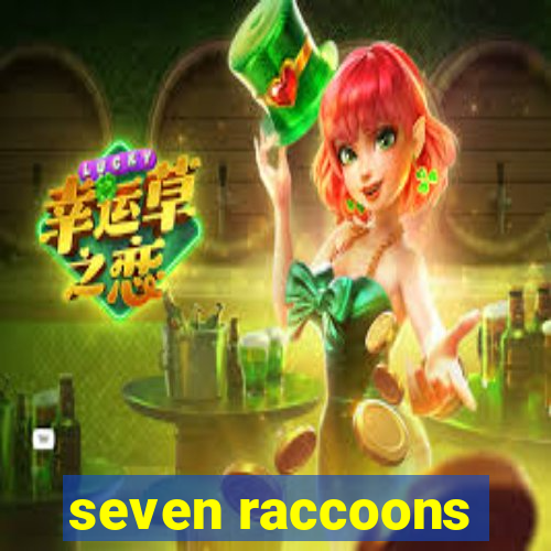 seven raccoons