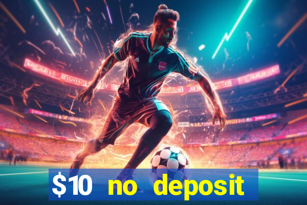 $10 no deposit mobile casino 2019