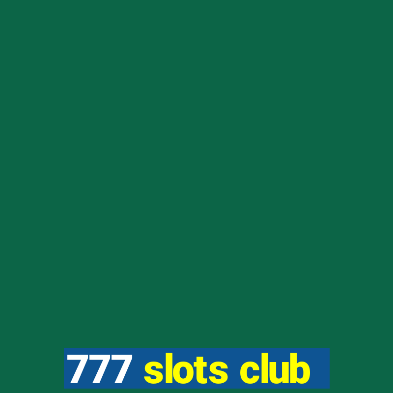 777 slots club