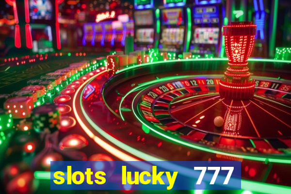 slots lucky 777 money games