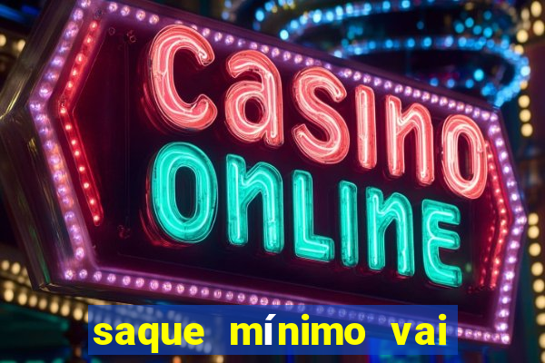 saque mínimo vai de bet