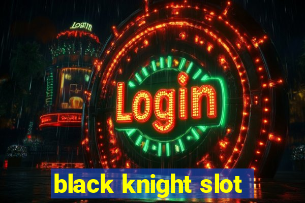 black knight slot