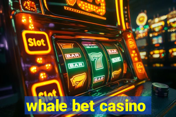 whale bet casino