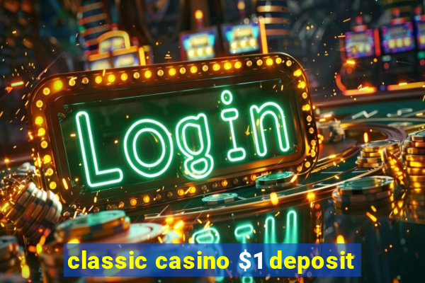 classic casino $1 deposit