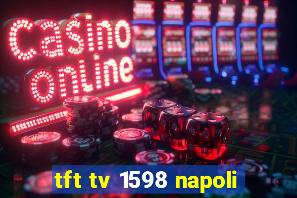 tft tv 1598 napoli