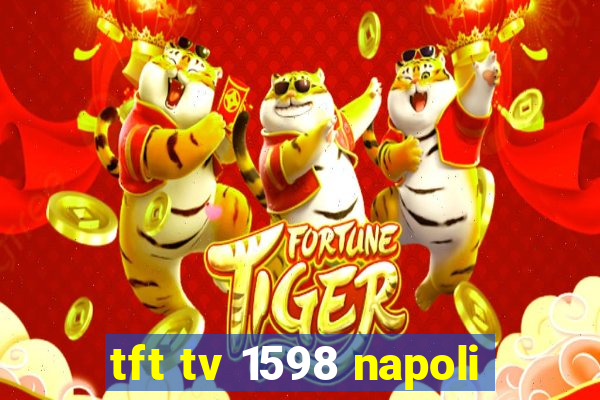 tft tv 1598 napoli