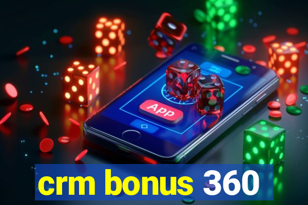 crm bonus 360