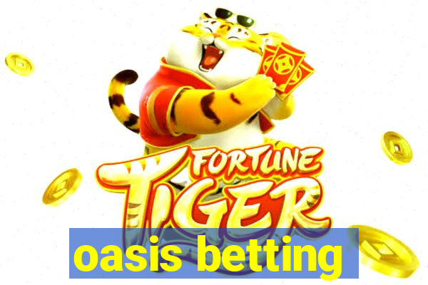 oasis betting