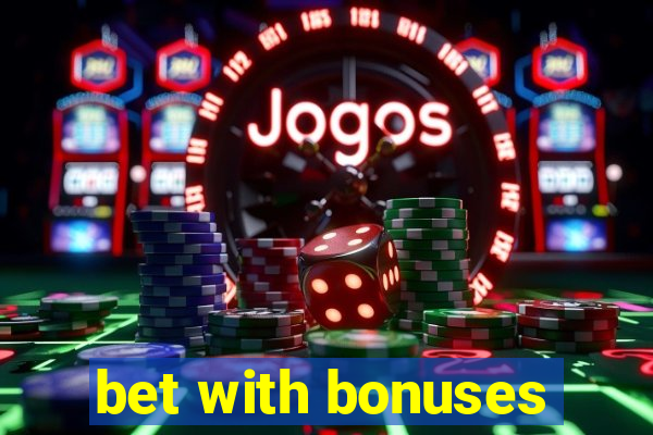 bet with bonuses