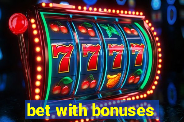 bet with bonuses