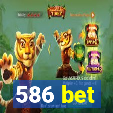 586 bet