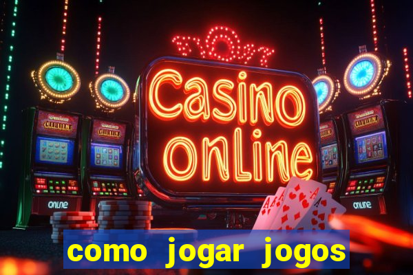 como jogar jogos de aposta